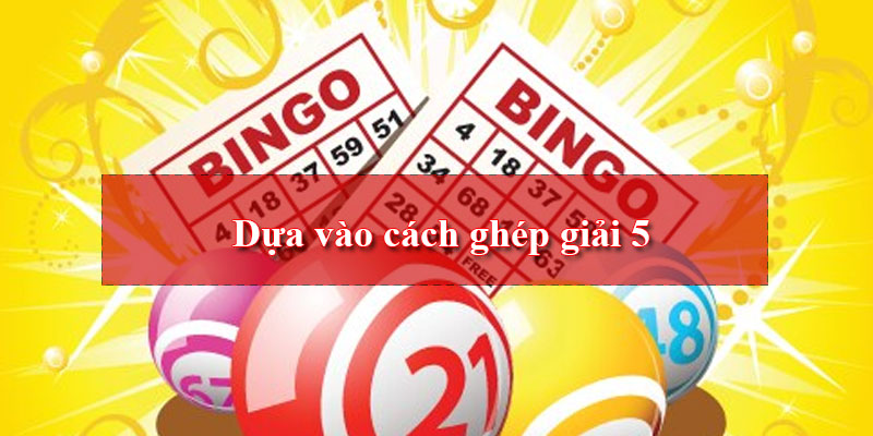 Dựa vào cách ghép giải 5