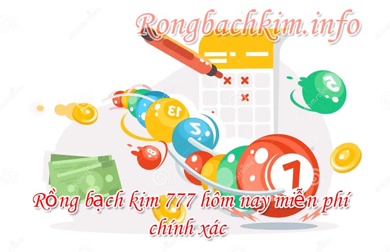 Rồng bạch kim 777 hôm nay miễn phí chính xác