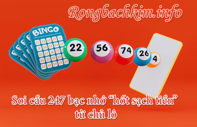 Soi cầu 247 bạc nhớ “hốt sạch tiền” từ chủ lô