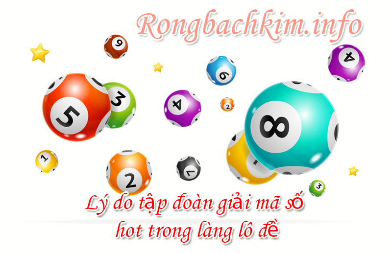 Lý do tập đoàn giải mã số hot trong làng lô đề