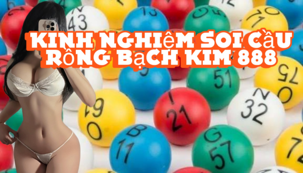 Kinh Nghiệm Soi Cầu Rồng Bạch Kim 888