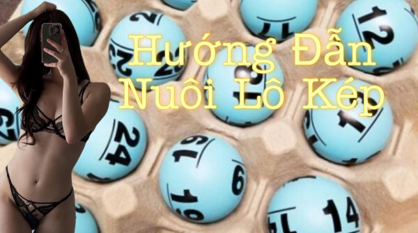 Hướng Dẫn Nuôi Lô Kép