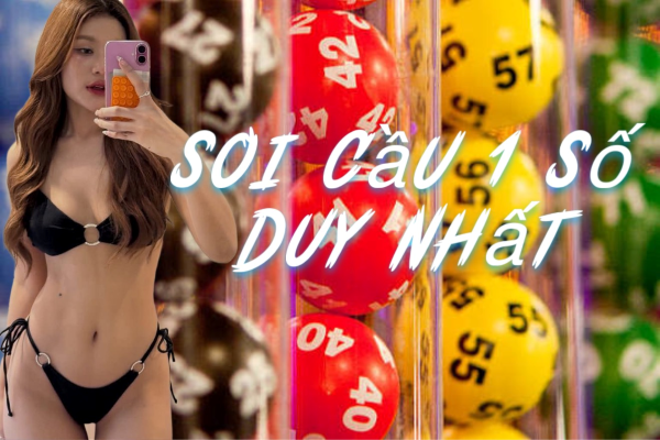 Soi Cầu 1 Số Duy Nhất
