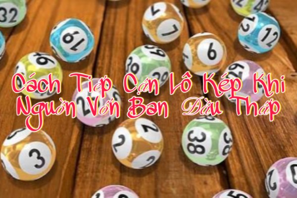Cách Tiếp Cận Lô Kép Khi Nguồn Vốn Ban Đầu Thấp