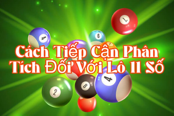 Cách Tiếp Cận Phân Tích Đối Với Dàn Lô 11 Số Và Bài Toán Chi Phí