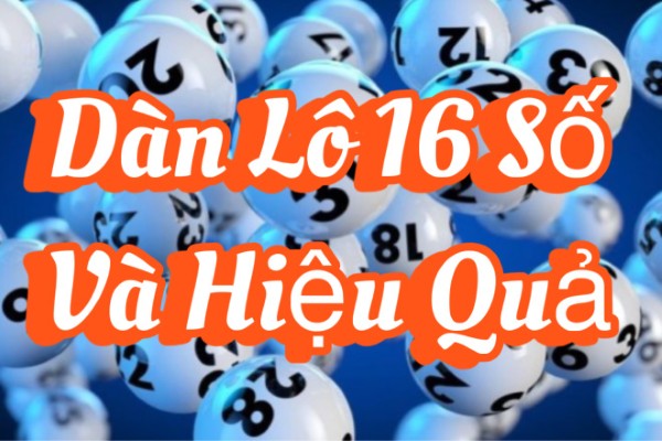 Dàn Lô 16 Số Và Hiệu Quả Cân Bằng Giữa Độ Phủ Và Rủi Ro