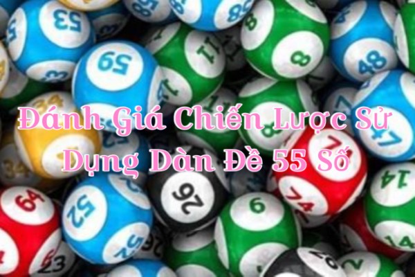 Đánh Giá Chiến Lược Sử Dụng Dàn Đề 55 Số