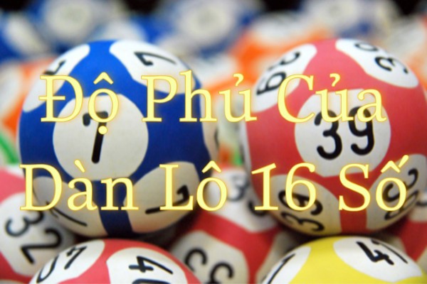 Độ phủ – nền tảng tạo nên sức mạnh của dàn 16 số