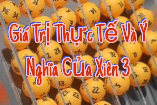 Xiên 3 mang giá trị thử nghiệm hơn là ổn định
