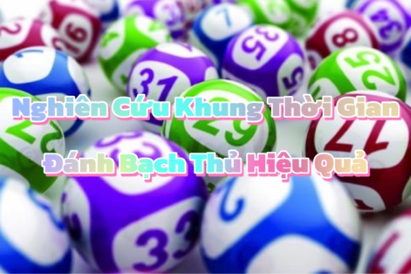 Nghiên Cứu Khung Thời Gian Đánh Bạch Thủ Hiệu Quả