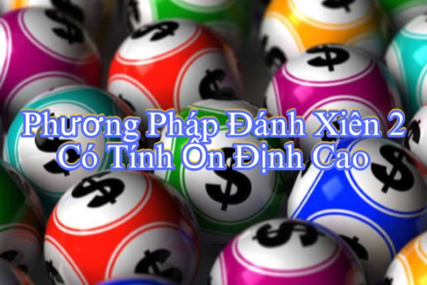 Phương Pháp Đánh Xiên 2 Có Tính Ổn Định Cao