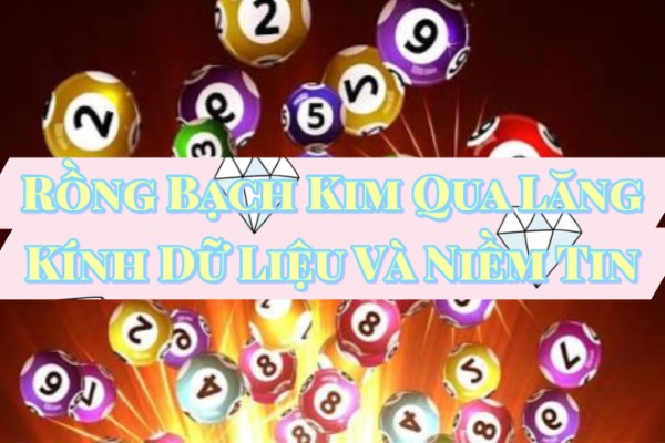 Tiếp Cận Soi Cầu Rồng Bạch Kim Qua Lăng Kính Dữ Liệu Và Niềm Tin