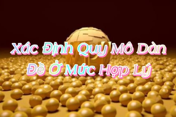 Xác Định Quy Mô Dàn Đề Ở Mức Hợp Lý