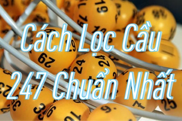 Cách Lọc Cầu 247 Chuẩn Nhất