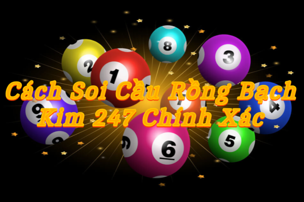 Cách Soi Cầu Rồng Bạch Kim 247 Chính Xác