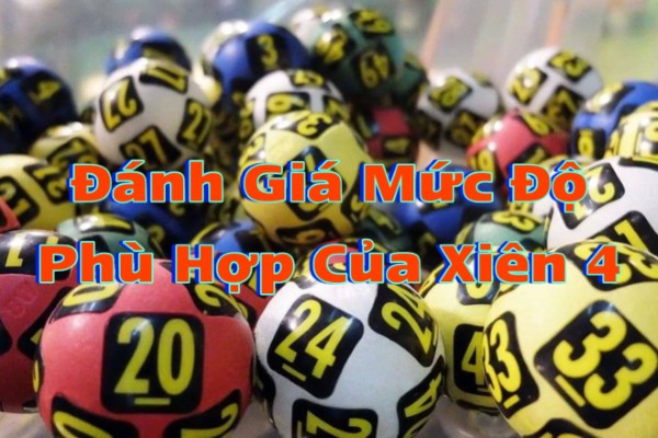 Đánh Giá Mức Độ Phù Hợp Của Xiên 4 Đối Với Với Người Mới