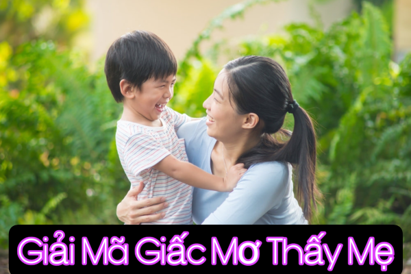 Giải Mã Giấc Mơ Thấy Mẹ