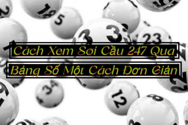 Cách Xem Soi Cầu 247 Qua Bảng Số Một Cách Đơn Giản