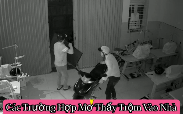 Mơ thấy trộm lẻn vào nhà nhưng chưa lấy gì