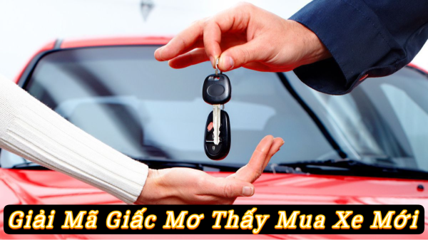 Giải Mã Giấc Mơ Thấy Mua Xe Mới