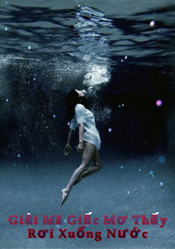 Giải Mã Giấc Mơ Thấy Rơi Xuống Nước