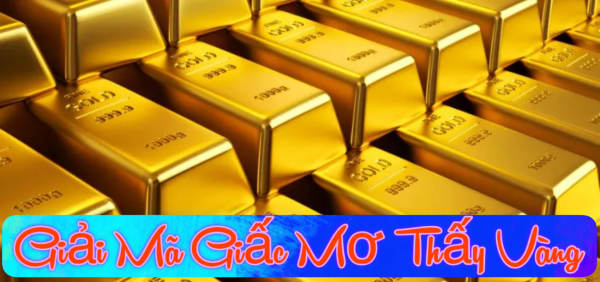 Giải Mã Giấc Mơ Thấy Vàng