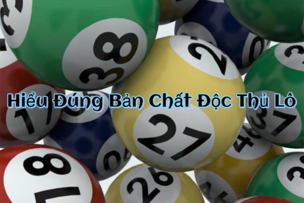 Bản chất của độc thủ lô