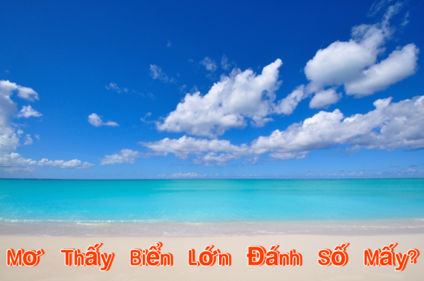 Con số đặc biệt khi mơ thấy biển lớn