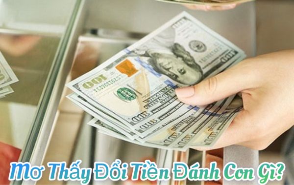 Con số phổ biến khi mơ thấy đổi tiền