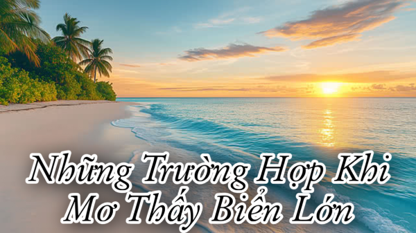 Mơ thấy biển lớn rất rộng và mênh mông