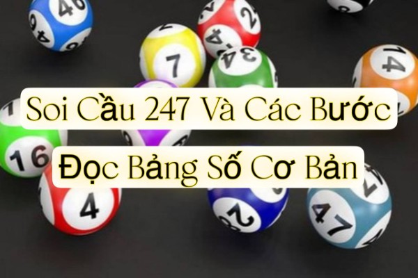 Soi Cầu 247 Và Các Bước Đọc Bảng Số Cơ Bản
