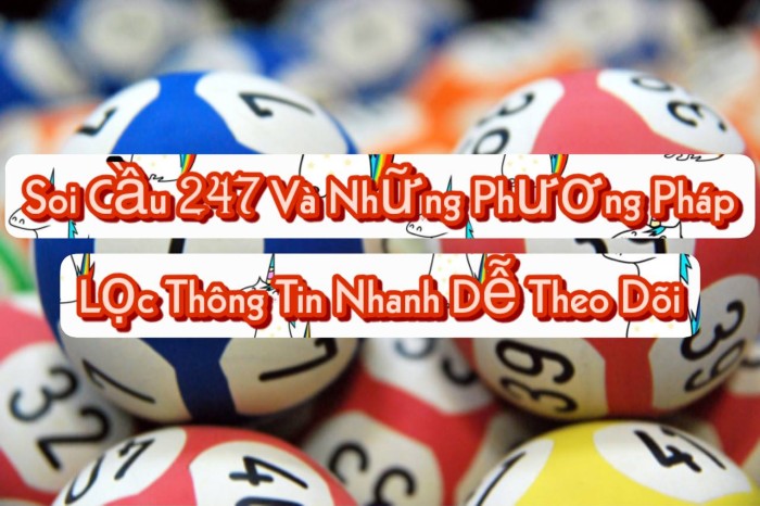 Soi Cầu 247 Và Những Phương Pháp Lọc Thông Tin Nhanh Dễ Theo Dõi