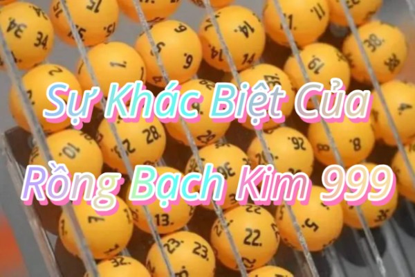 Sự Khác Biệt Giữa Rồng Bạch Kim 999 Và Các Phiên Bản 666, 777, 888