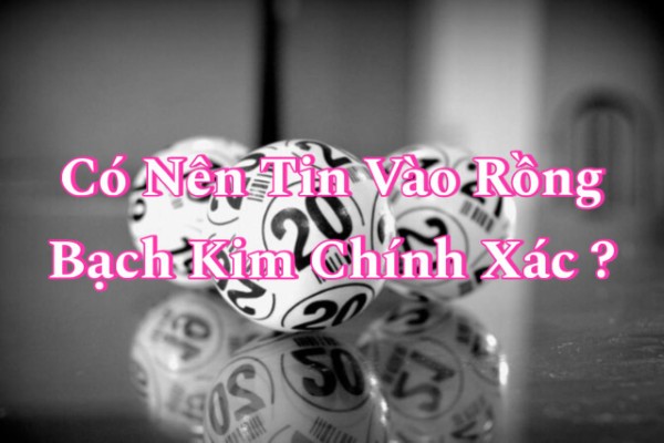 Có Nên Tin Vào Rồng Bạch Kim Chính Xác?