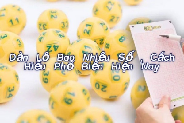 Dàn Lô Bao Nhiêu Số? Các Cách Hiểu Phổ Biến Hiện Nay