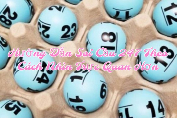 Hướng Dẫn Soi Cầu 247 Theo Cách Nhìn Trực Quan Hơn
