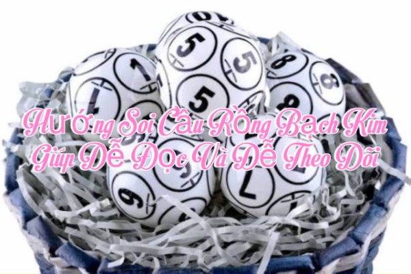 Hướng Soi Cầu Rồng Bạch Kim Giúp Dễ Đọc Và Dễ Theo Dõi