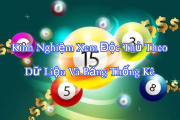 Kinh Nghiệm Xem Độc Thủ Theo Dữ Liệu Và Bảng Thống Kê