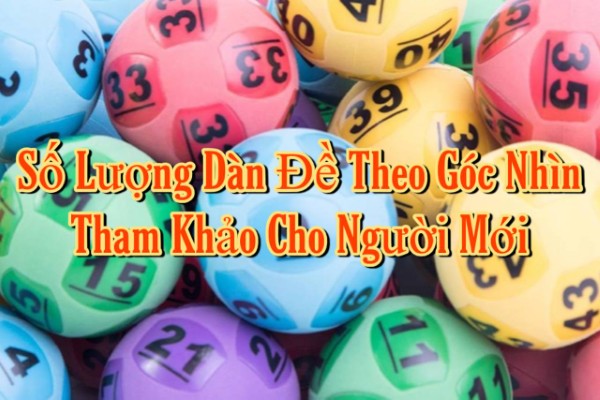 Số Lượng Dàn Đề Theo Góc Nhìn Tham Khảo Cho Người Mới