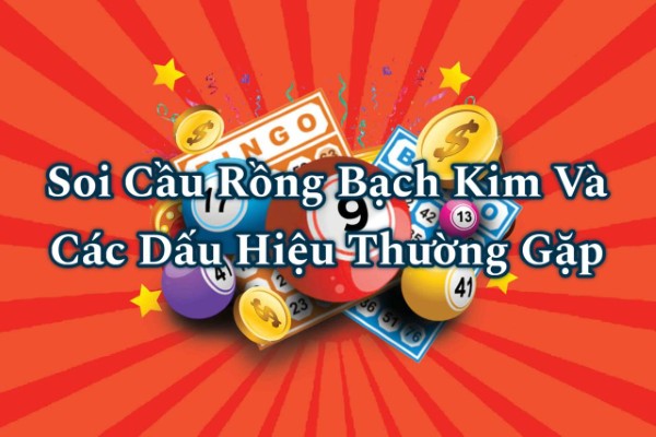 Soi Cầu Rồng Bạch Kim Và Các Dấu Hiệu Thường Gặp