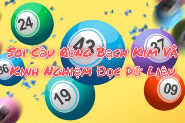 Soi Cầu Rồng Bạch Kim Và Kinh Nghiệm Đọc Dữ Liệu Một Cách Dễ Hiểu