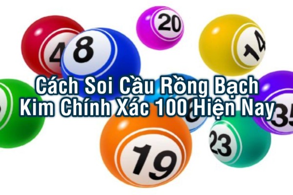 Cách Soi Cầu Rồng Bạch Kim Chính Xác 100 Hiện Nay
