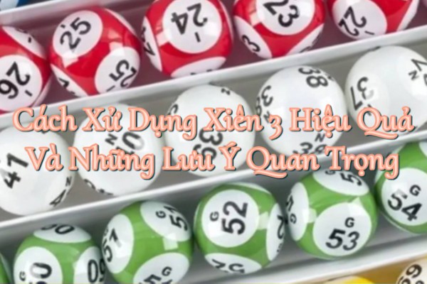 Cách xây dựng xiên 3 dựa trên dữ liệu