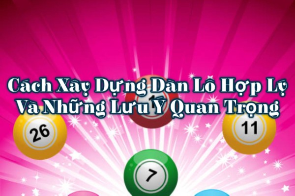 Nguyên tắc xây dựng dàn lô từ dữ liệu thực tế