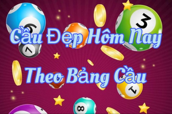 Cầu Đẹp Hôm Nay Theo Bảng Cầu