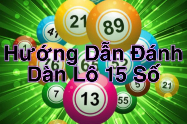 Hướng Dẫn Đánh Dàn Lô 15 Số Dành Cho Người Mới
