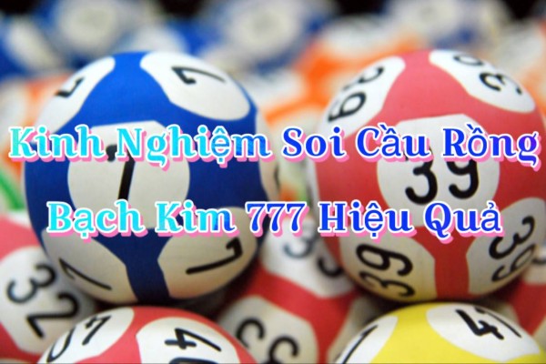Kinh Nghiệm Soi Cầu Rồng Bạch Kim 777 Hiệu Quả