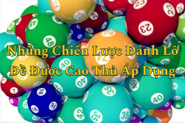 Những Chiến Lược Đánh Lô Đề Được Cao Thủ Áp Dụng
