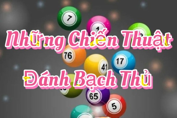 Chiến thuật nuôi bạch thủ khung 3 ngày