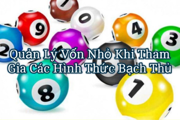 Hiểu đúng khái niệm “vốn nhỏ” trong bạch thủ